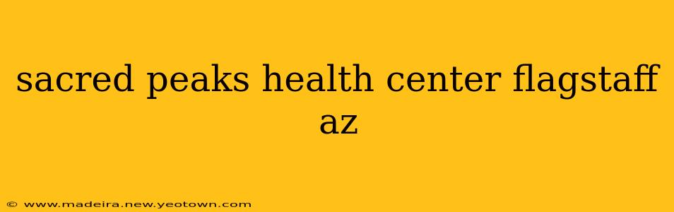 sacred peaks health center flagstaff az
