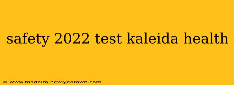 safety 2022 test kaleida health
