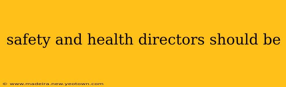 safety and health directors should be