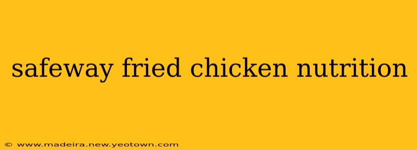 safeway fried chicken nutrition