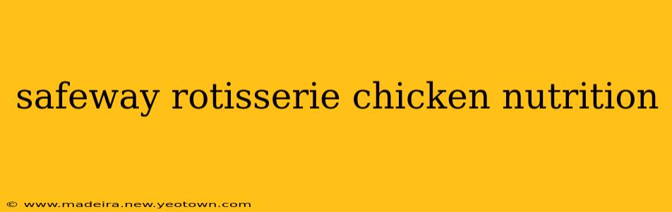 safeway rotisserie chicken nutrition