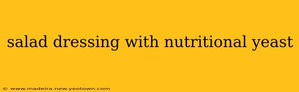 salad dressing with nutritional yeast