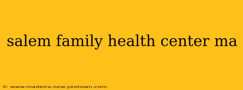 salem family health center ma