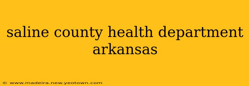 saline county health department arkansas
