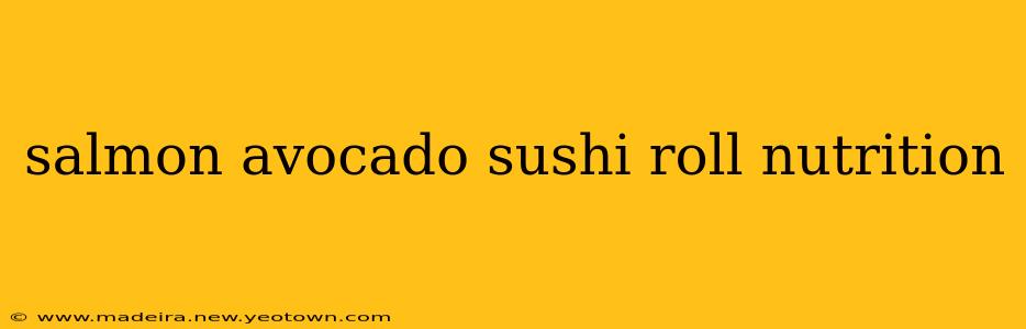 salmon avocado sushi roll nutrition