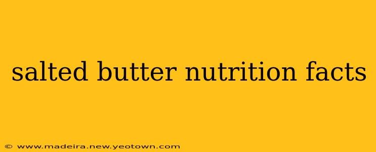 salted butter nutrition facts