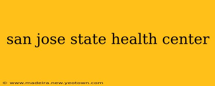 san jose state health center
