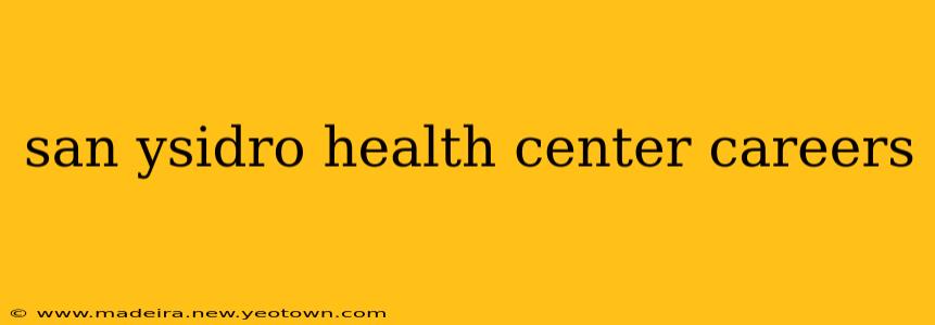 san ysidro health center careers