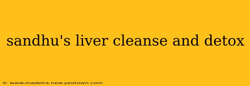 sandhu's liver cleanse and detox