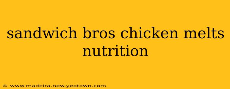 sandwich bros chicken melts nutrition