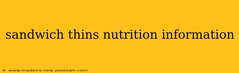 sandwich thins nutrition information