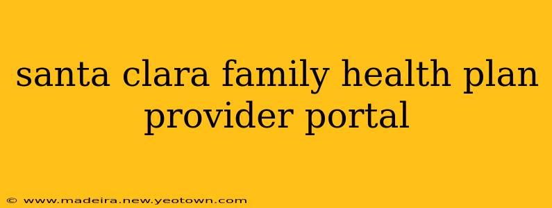 santa clara family health plan provider portal