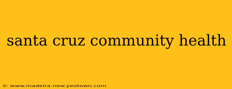 santa cruz community health