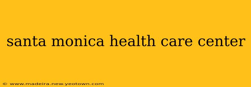 santa monica health care center