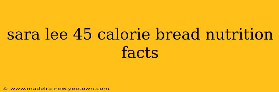 sara lee 45 calorie bread nutrition facts