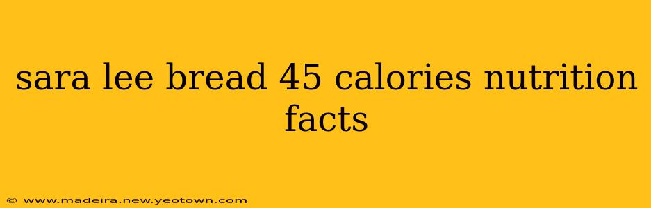 sara lee bread 45 calories nutrition facts