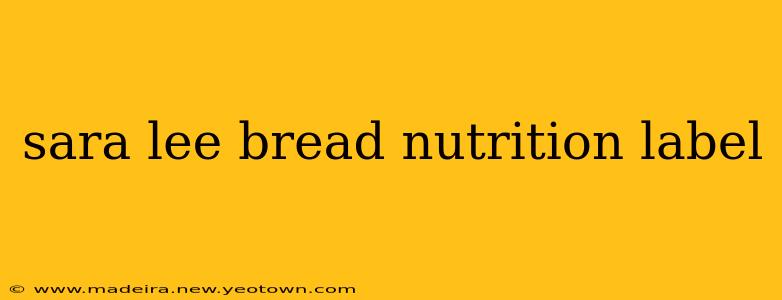 sara lee bread nutrition label