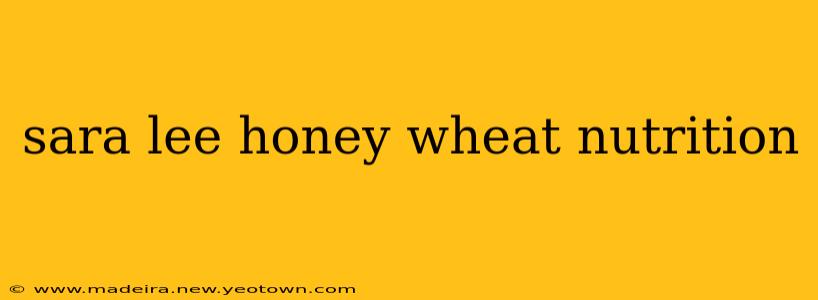 sara lee honey wheat nutrition