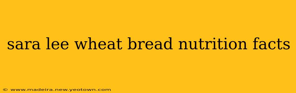 sara lee wheat bread nutrition facts