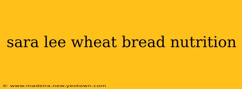 sara lee wheat bread nutrition