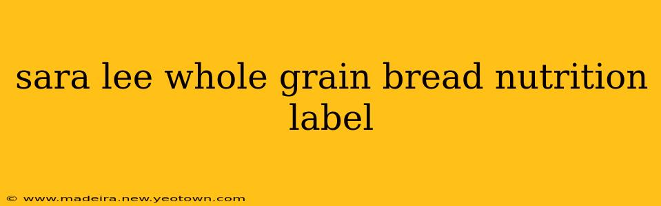 sara lee whole grain bread nutrition label