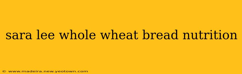 sara lee whole wheat bread nutrition