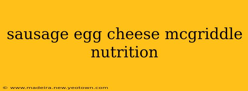 sausage egg cheese mcgriddle nutrition
