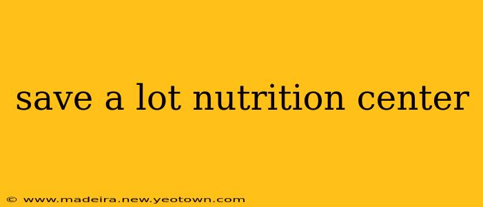save a lot nutrition center