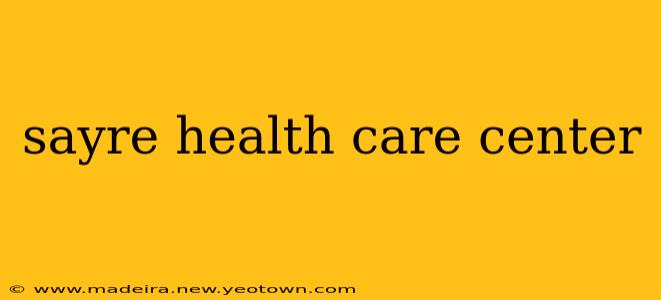 sayre health care center