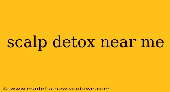 scalp detox near me