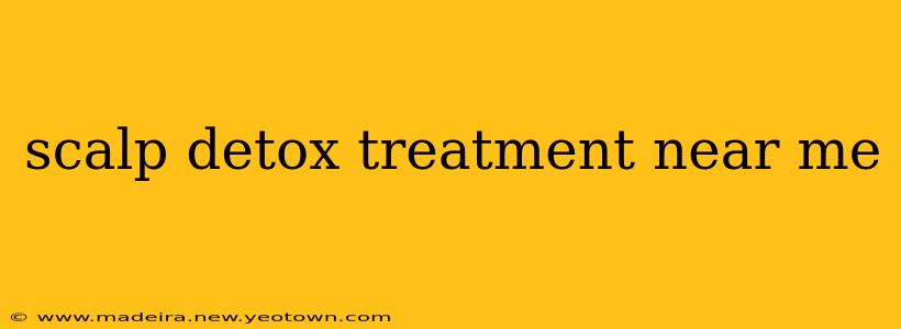 scalp detox treatment near me