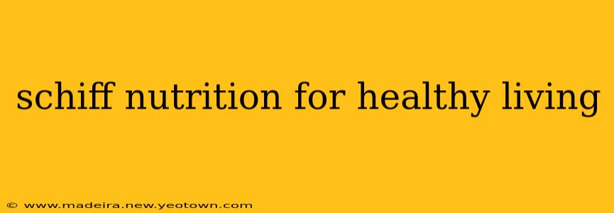 schiff nutrition for healthy living
