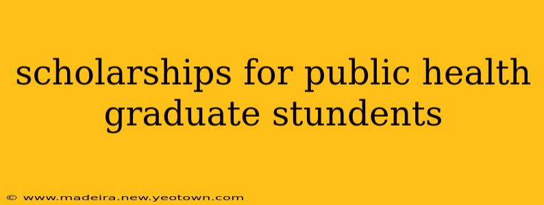scholarships for public health graduate stundents