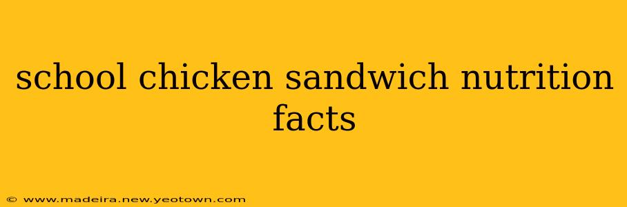 school chicken sandwich nutrition facts