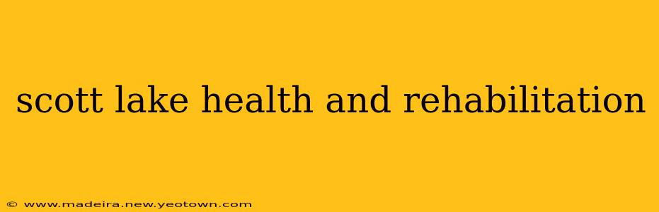 scott lake health and rehabilitation