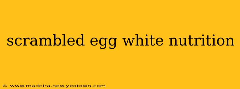 scrambled egg white nutrition