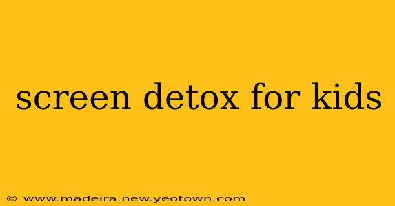 screen detox for kids