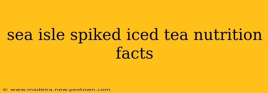 sea isle spiked iced tea nutrition facts