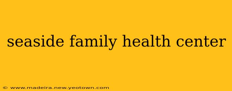 seaside family health center