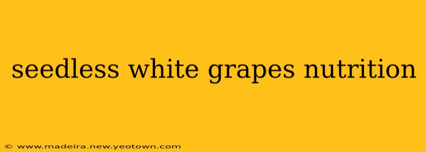 seedless white grapes nutrition