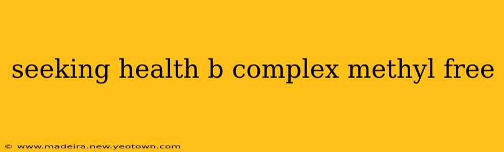 seeking health b complex methyl free