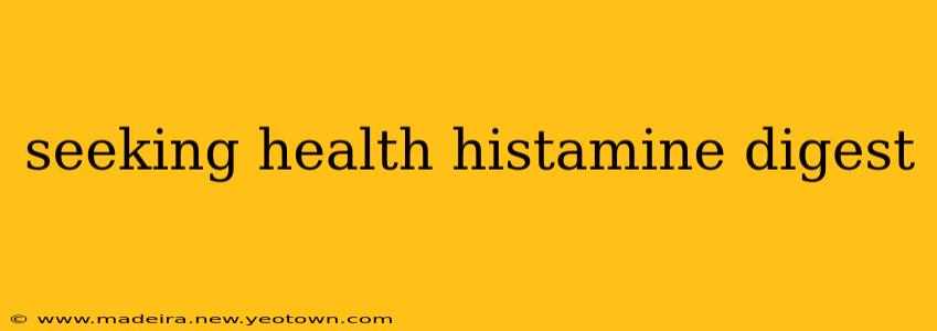 seeking health histamine digest