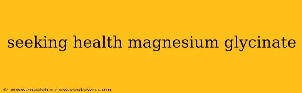 seeking health magnesium glycinate