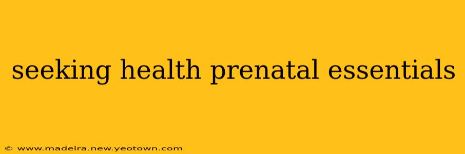 seeking health prenatal essentials