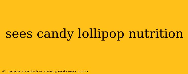 sees candy lollipop nutrition