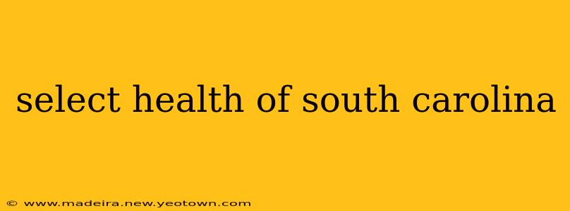 select health of south carolina