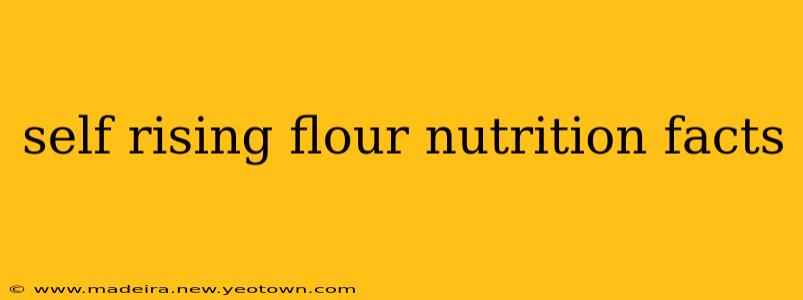 self rising flour nutrition facts