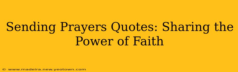 Sending Prayers Quotes: Sharing the Power of Faith