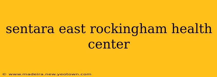 sentara east rockingham health center