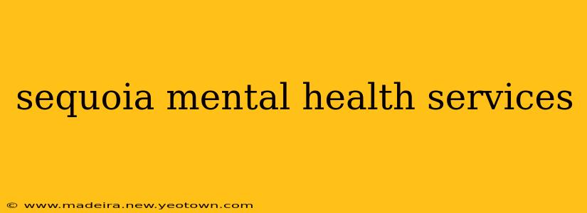 sequoia mental health services